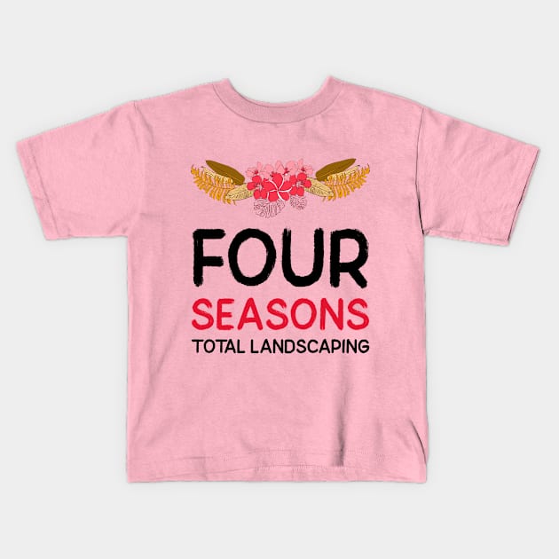 Four Seasons Total Landscaping Kids T-Shirt by irvanelist